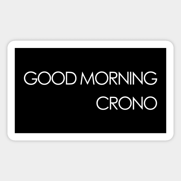 Good Morning Crono Magnet by TheWellRedMage